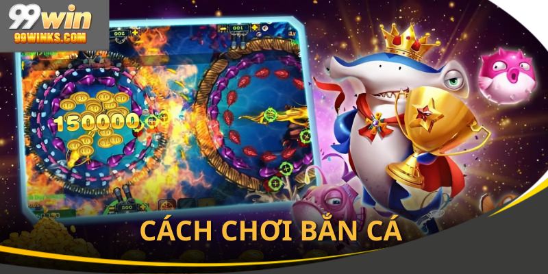 anh-dai-dien-cach-choi-ban-ca