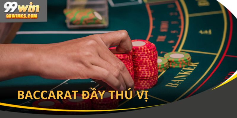 Casino 99Win Baccarat với luật chơi đầy thú vị