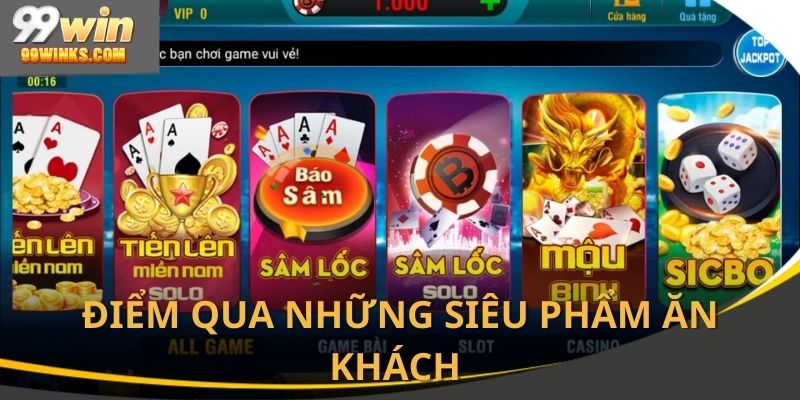Điểm qua những siêu phẩm ăn khách tại nhà 99win