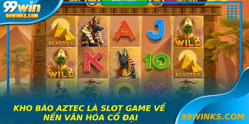 Kho báo Aztec là slot game về nền văn hóa cổ đại