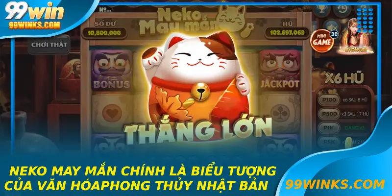 Neko may mắn chính là biểu tượng của văn hóa phong thủy nhật bản