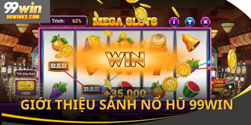Giới thiệu về sảnh nổ hũ 99Win