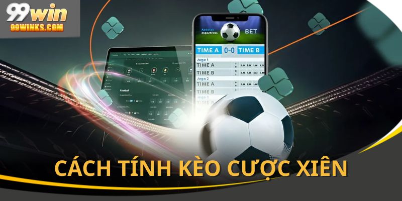 Tìm hiểu những phương pháp tính kèo xiên đơn giản nhất